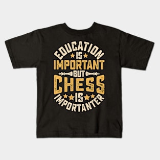 Education Is Important But Chess Is Importanter Kids T-Shirt